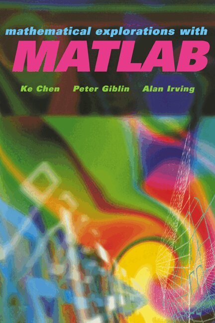K. Chen, Peter J. Giblin, A. Irving - Mathematical Explorations with MATLAB, Häftad. Tillgänglighet: Lägg i varukorg