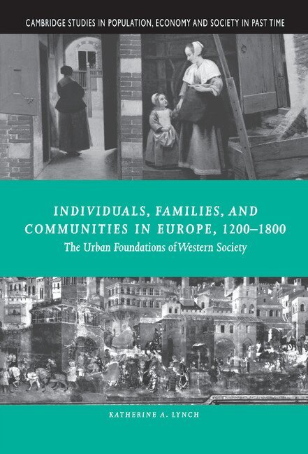 Katherine A. Lynch - Individuals, Families, and Communities in Europe, 1200-1800, Inbunden
