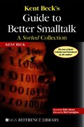 Kent Beck's Guide to Better Smalltalk