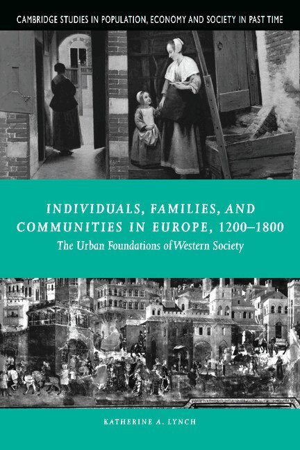 Katherine A. Lynch - Individuals, Families, and Communities in Europe, 1200-1800, Häftad
