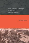 Grain Markets in Europe, 1500 1900: Integration and Deregulation