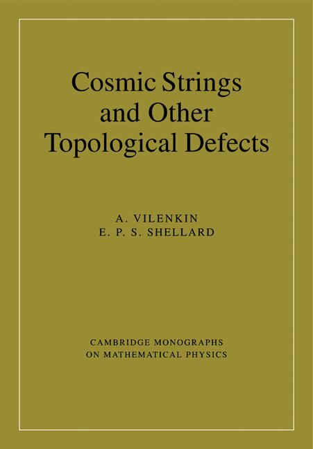 A. Vilenkin, E. P. S. Shellard - Cosmic Strings and Other Topological Defects, Häftad