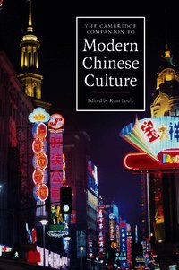The Cambridge Companion to Modern Chinese Culture