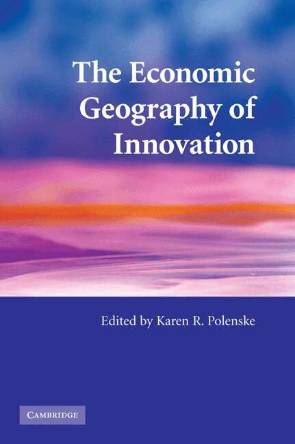 Karen R. Polenske - The Economic Geography of Innovation, Häftad