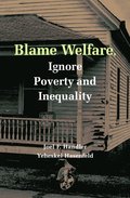 Blame Welfare, Ignore Poverty and Inequality