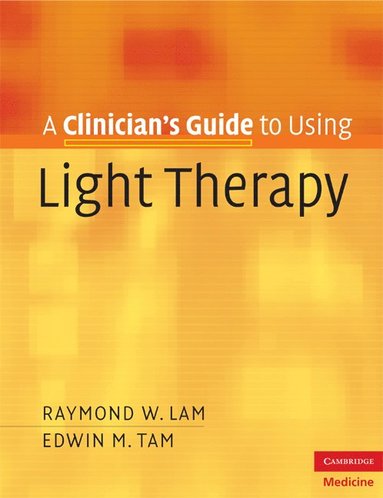 Clinician's Guide to Using Light Therapy av Raymond W Lam, Edwin M Tam
