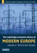 The Cambridge Economic History of Modern Europe: Volume 2, 1870 to the Present