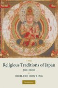 The Religious Traditions of Japan 500-1600