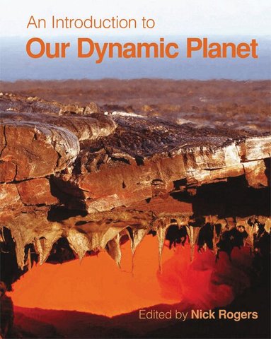 An Introduction to Our Dynamic Planet by Nick Rogers, Stephen Blake, Kevin Burton, Mike Widdowson, Ian Parkinson