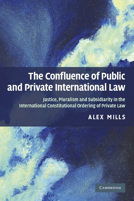 Alex Mills - The Confluence of Public and Private International Law, Häftad