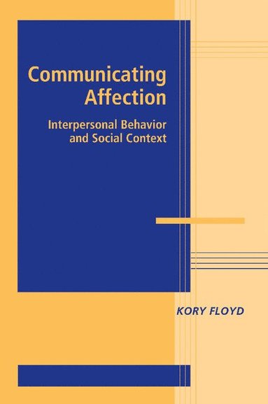Communicating Affection av Kory Floyd, Kory Floyd
