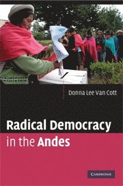 Radical Democracy in the Andes av Donna Lee Van Cott, Donna Lee Van Cott, Donna Lee Van Cott