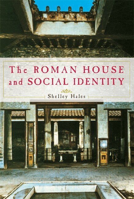 Shelley Hales - The Roman House and Social Identity, Häftad