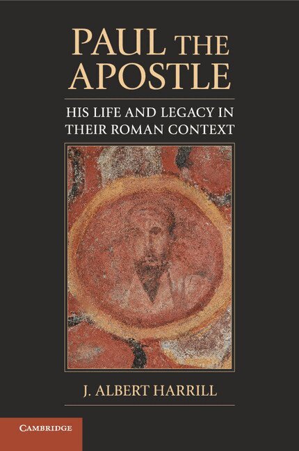 J. Albert Harrill - Paul the Apostle, Häftad. Tillgänglighet: Lägg i varukorg