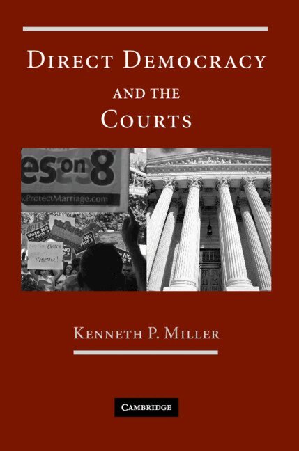 Kenneth P. Miller - Direct Democracy and the Courts, Inbunden