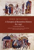 John Skylitzes: A Synopsis of Byzantine History, 811-1057
