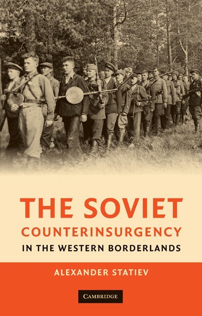 Alexander Statiev - The Soviet Counterinsurgency in the Western Borderlands, Inbunden