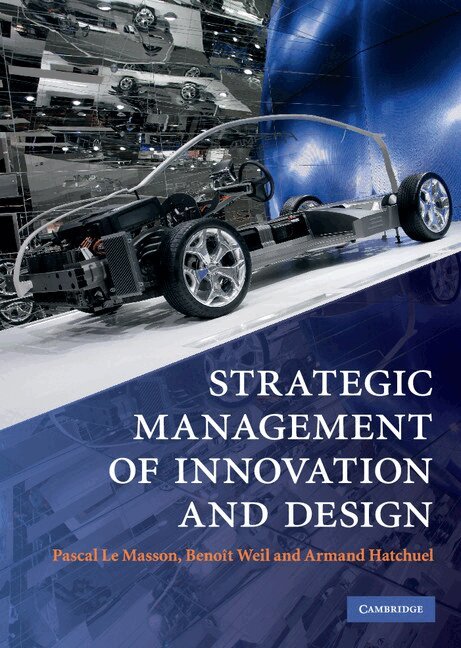 Pascal Le Masson, Benoît Weil, Armand Hatchuel - Strategic Management of Innovation and Design, Inbunden