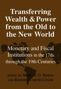 Transferring Wealth and Power from the Old to the New World
