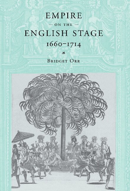Bridget Orr - Empire on the English Stage 1660-1714, Inbunden. Tillgänglighet: Lägg i varukorg