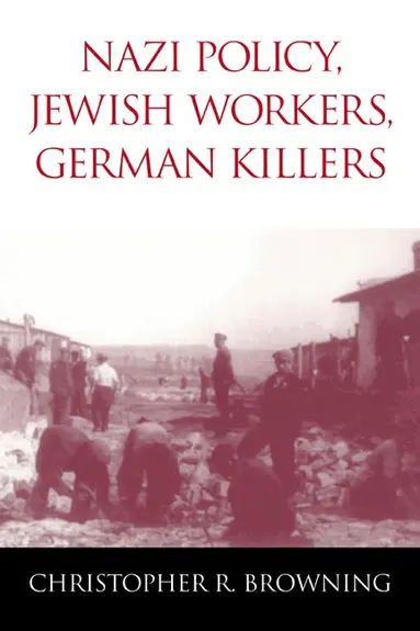 Christopher R. Browning - Nazi Policy, Jewish Workers, German Killers, Häftad