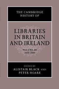 The Cambridge History of Libraries in Britain and Ireland: Volume 3, 1850-2000