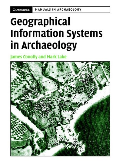 James Conolly, Mark Lake - Geographical Information Systems in Archaeology, Häftad