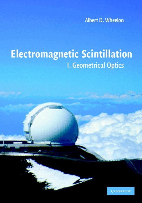 Albert D. Wheelon - Electromagnetic Scintillation: Volume 1, Geometrical Optics, Inbunden. Tillgänglighet: Tillfälligt slut