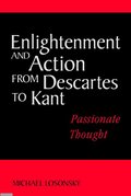 Enlightenment and Action from Descartes to Kant