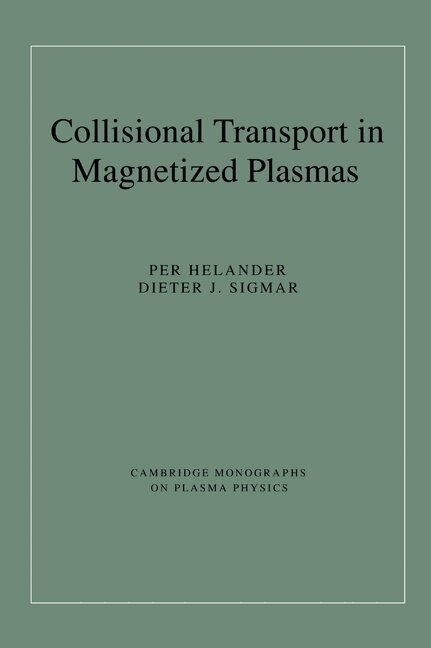 Per Helander, Dieter J. Sigmar, M. G. Haines - Collisional Transport in Magnetized Plasmas, Inbunden. Tillgänglighet: Lägg i varukorg