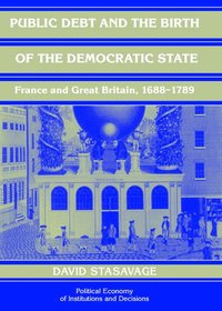 Public Debt and the Birth of the Democratic State: France and Great Britain 1688-1789