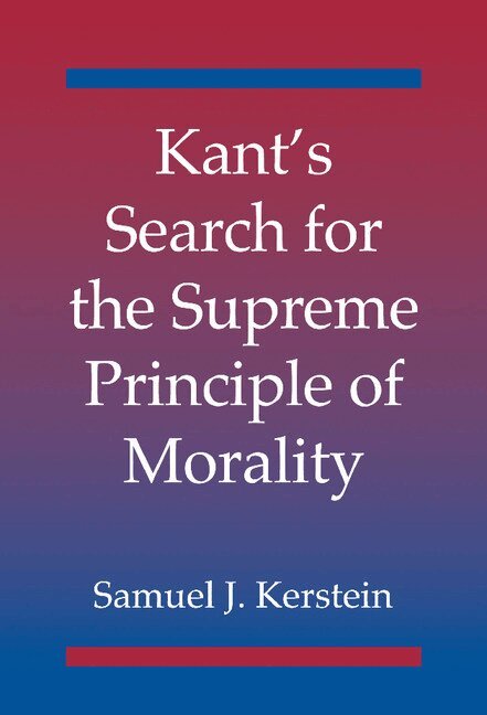 Samuel J. Kerstein - Kant's Search for the Supreme Principle of Morality, Inbunden. Tillgänglighet: Lägg i varukorg
