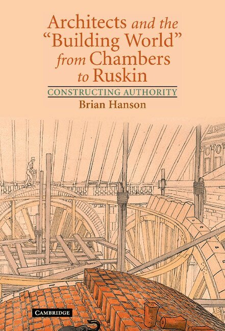 Brian Hanson - Architects and the 'Building World' from Chambers to Ruskin, Inbunden. Tillgänglighet: Lägg i varukorg