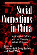 Social Connections in China: Institutions, Culture, and the Changing Nature of Guanxi