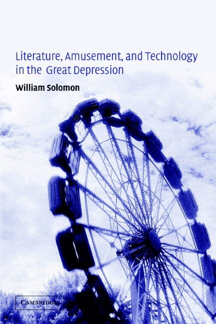 William Solomon - Literature, Amusement, and Technology in the Great Depression, Inbunden. Tillgänglighet: Lägg i varukorg