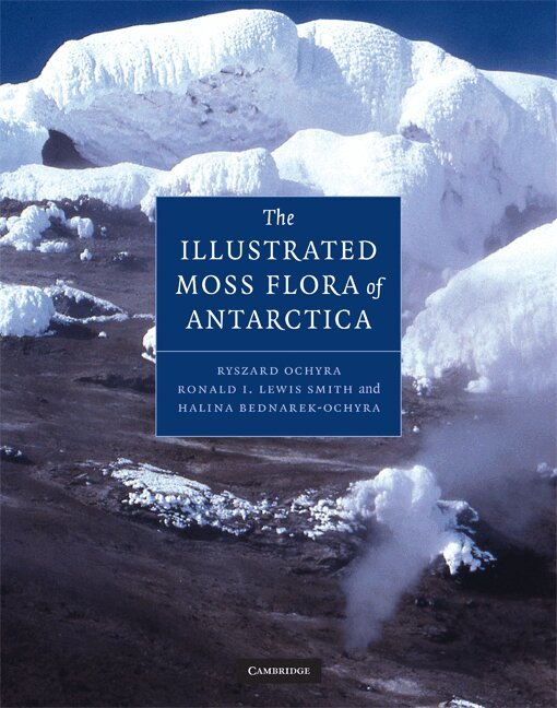 Ryszard Ochyra, Ronald Lewis-Smith, Halina Bednarek-Ochyra - Illustrated Moss Flora of Antarctica, Inbunden
