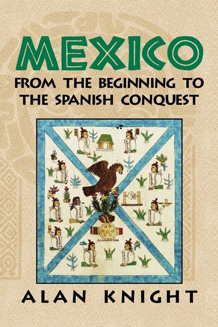 Alan Knight - Mexico: Volume 1, From the Beginning to the Spanish Conquest, Inbunden