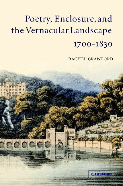 Rachel Crawford - Poetry, Enclosure, and the Vernacular Landscape, 1700-1830, Inbunden. Tillgänglighet: Lägg i varukorg