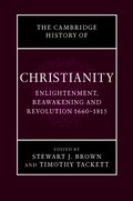 The Cambridge History of Christianity: Volume 7, Enlightenment, Reawakening and Revolution 1660-1815