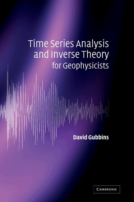 David Gubbins - Time Series Analysis and Inverse Theory for Geophysicists, Inbunden