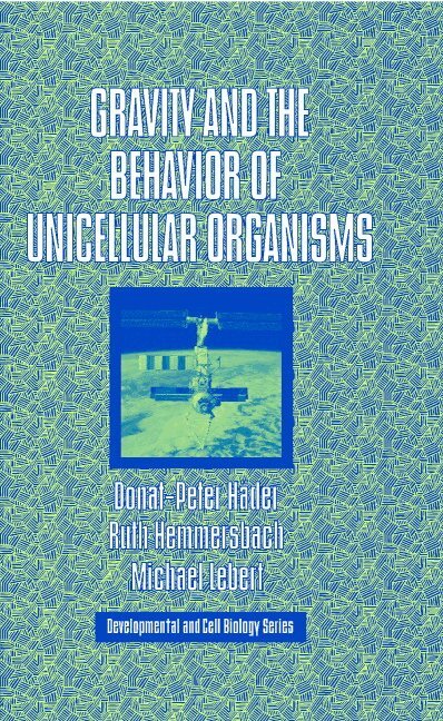 Donat-Peter Häder, Ruth Hemmersbach, Michael Lebert - Gravity and the Behavior of Unicellular Organisms, Inbunden