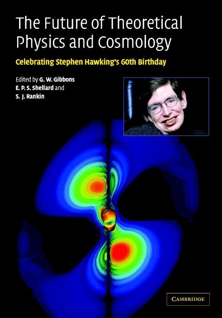 G. W. Gibbons, E. P. S. Shellard, S. J. Rankin - The Future of Theoretical Physics and Cosmology, Inbunden