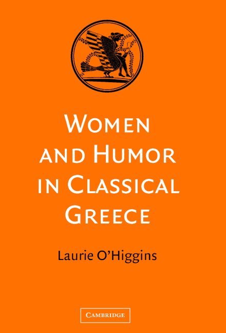 Laurie O'Higgins - Women and Humor in Classical Greece, Inbunden. Tillgänglighet: Lägg i varukorg