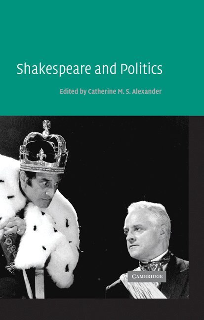 Catherine M. S. Alexander - Shakespeare and Politics, Inbunden