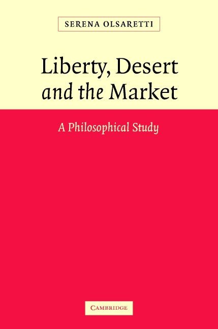Serena Olsaretti - Liberty, Desert and the Market, Inbunden. Tillgänglighet: Lägg i varukorg