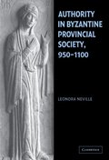 Authority in Byzantine Provincial Society, 950-1100
