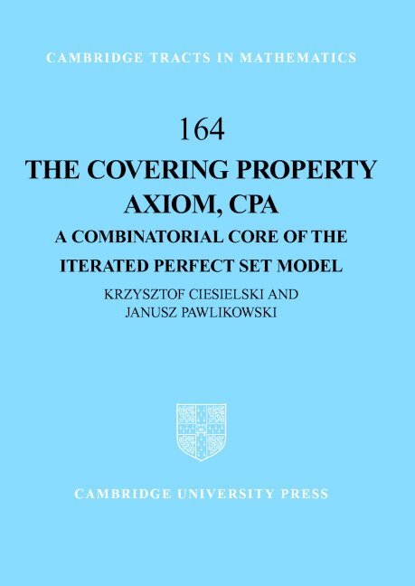 Krzysztof Ciesielski, Janusz Pawlikowski - The Covering Property Axiom, CPA, Inbunden