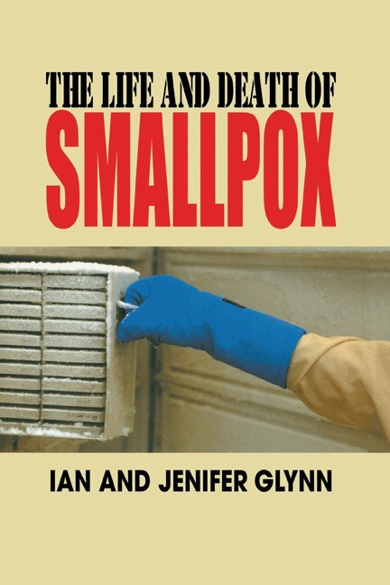 Ian Glynn, Jenifer Glynn - The Life and Death of Smallpox, Inbunden. Tillgänglighet: Lägg i varukorg