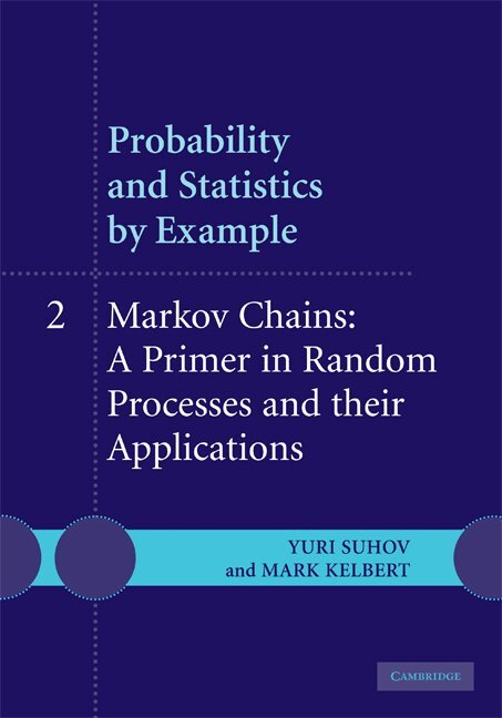 Yuri Suhov, Mark Kelbert - Probability and Statistics by Example: Volume 2, Markov Chains: A Primer in Random Processes and their Applications, Inbunden. Tillgänglighet: Lägg i varukorg