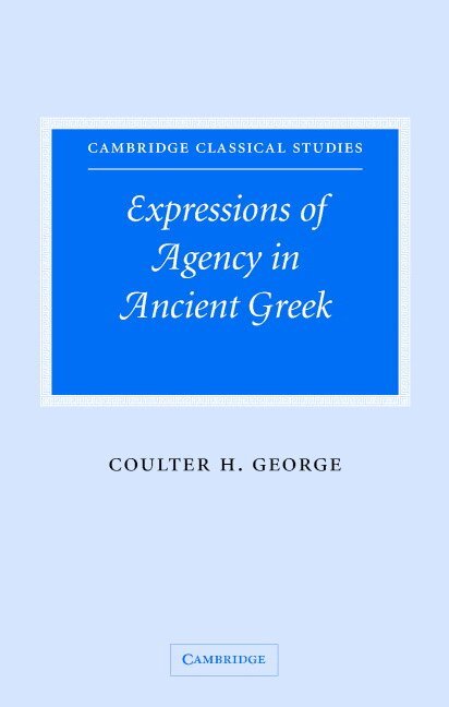 Coulter H. George - Expressions of Agency in Ancient Greek, Inbunden. Tillgänglighet: Lägg i varukorg
